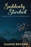 Suddenly Stardust: A Memoir (of Sorts) About Fear, Freedom & Improv