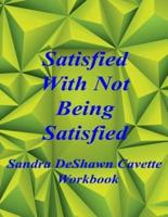 Satisfied With Not Being Satisfied Workbook