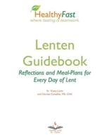 HealthyFast Lenten Guidebook: Reflections and Meal-Plans for Every Day of Lent: Reflections and Meal-Plans for Every Day of Lent HealthyFast where fasting is Teamwork: Reflections and Meal-Plans for Every Day of Lent: Reflections and meal plans for every 