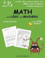 MATH with LEGO and Brainers Grades 2-3A Ages 7-9 Color Edition