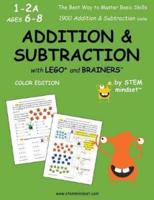 Addition & Subtraction with LEGO and Brainers Grades 1-2A Ages 6-8 Color Edition