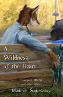 A Wildness of the Heart