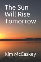 The Sun Will Rise Tomorrow