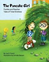 The Pancake Girl: A story about the harm caused by bullying and the healing power of empathy and friendship.