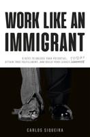 Work Like an Immigrant