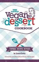 The Little Vegan Dessert Cookbook: Vintage Recipes Revised