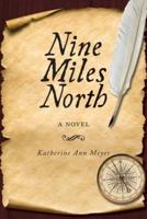 Nine Miles North: A Novel