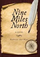 Nine Miles North: A Novel