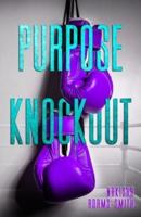 Purpose Knockout