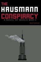 The Hausmann Conspiracy: A Novel of World War II