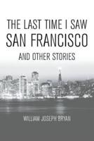 The Last Time I Saw San Francisco: And Other Stories