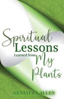 Spiritual Lessons Learned from My Plants