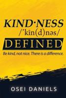 Kindness Defined: Be kind, not nice. There is a difference.