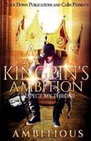 A KINGPIN'S AMBITION: Respect My Throne