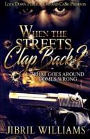 WHEN THE STREETS CLAP BACK 2: WHAT GOES AROUND COMES WRONG