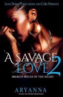 A SAVAGE LOVE 2: BROKEN PIECES OF THE HEART