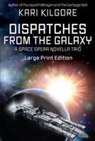 Dispatches from the Galaxy: A Space Opera Novella Trio