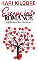 Escape into Romance: A Collection of Sweet Beginnings