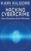 Hacking Cybercrime: Dana Sanderson Short Mysteries