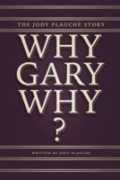 "Why, Gary, Why?"