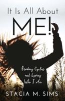 It Is All About Me!: Breaking Cycles and Loving Who I Am