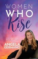 Women Who Rise- Angela Germano