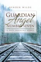 Guardian Angel Number Seven: A Joey Hopkins Story