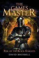 The Games Master: Rise of the Black Knights