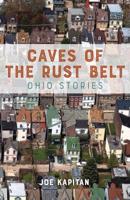 Caves of the Rust Belt: Ohio Stories