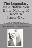 The Legendary Isele Native Son & The Making of Modern Issele-Uku