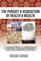 The Pursuit & Acquisition of Health & Wealth