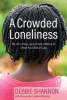 A Crowded Loneliness: The Story of Loss, Survival, and Resilience of a Peter Pan Child of Cuba