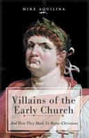 Villains of the Early Church