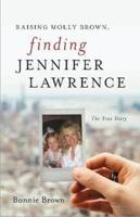 Raising Molly Brown, Finding Jennifer Lawrence