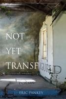 No Yet Transfigured