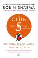 El Club De Las 5 De La Mañana: Controla Tus Mañanas, Impulsa Tu Vida / The 5 AM Club: Own Your Morning. Elevate Your Life