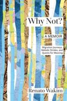Why Not?: Migration Journeys, Melodic Strides, and Quests for Meanings