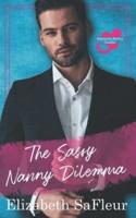 The Sassy Nanny Dilemma: Practically Perfect Nannies Book 2