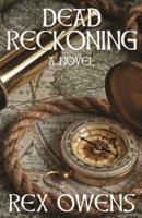 Dead Reckoning: A Novel