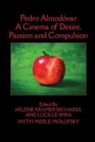 Pedro Almodóvar : A Cinema of Desire, Passion and Compulsion