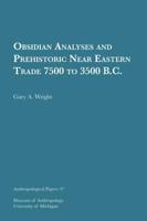 Obsidian Analyses and Prehistoric Near Eastern Trade 7500 to 3500 B.C. Volume 37