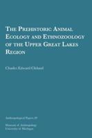 The Prehistoric Animal Ecology and Ethnozoology of the Upper Great Lakes Region Volume 29