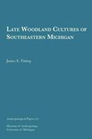 Late Woodland Cultures of Southeastern Michigan Volume 24