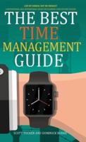 The Best Time Management Guide: Life by Design, Not by Default