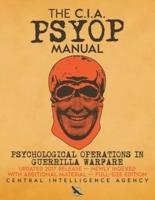 The CIA PSYOP Manual - Psychological Operations in Guerrilla Warfare: Updated 2017 Release - Newly Indexed - With Additional Material - Full-Size Edition