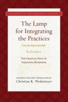 The Lamp for Integrating the Practices (Caryamelapakapradipa) by Aryadeva