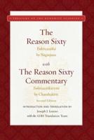 The Reason Sixty by Nagarjuna With the Reason Sixty Commentary by Chandrakirti