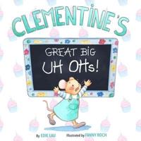 Clementine's Great Big Uh-Ohs!