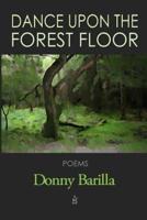 Dance Upon the Forest Floor: Poems