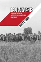 Red Harvests: Agrarian Capitalism and Genocide in Democratic Kampuchea